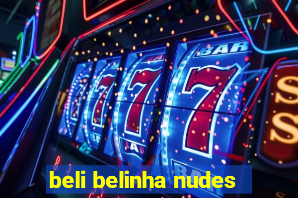 beli belinha nudes